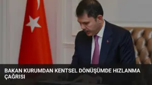 Bakan Kurumdan Kentsel Dönüşümde Hızlanma Çağrısı