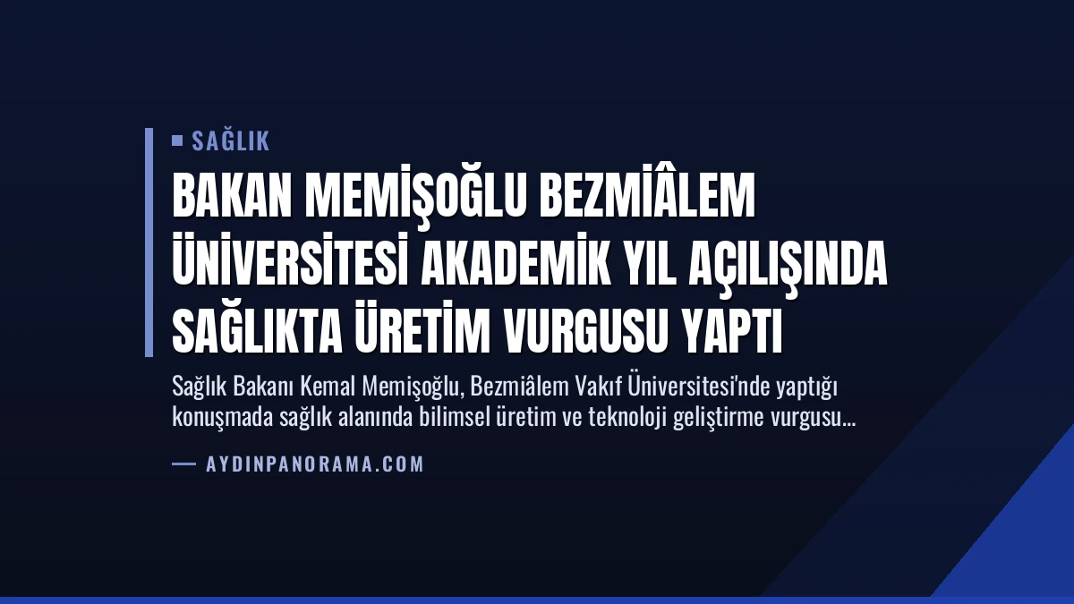 Bakan Memişoğlu Bezmiâlem Üniversitesi Akademik Yıl Açılışında Sağlıkta Üretim Vurgusu Yaptı