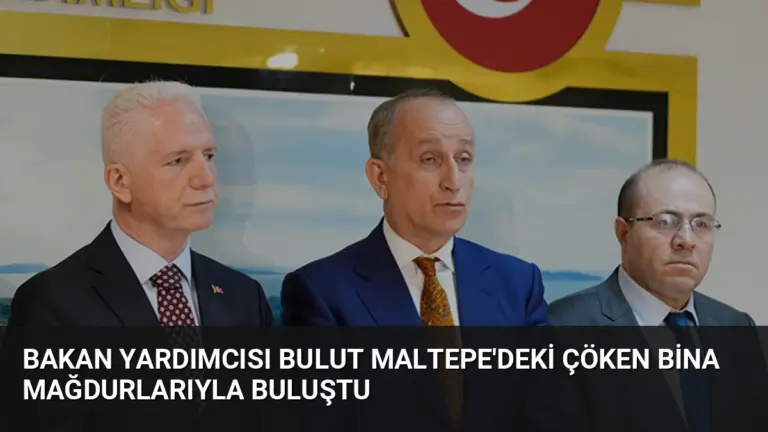 Bakan Yardımcısı Bulut Maltepe’deki Çöken Bina Mağdurlarıyla Buluştu