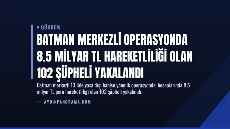 Batman Merkezli Operasyonda 8.5 Milyar TL Hareketliliği Olan 102 Şüpheli Yakalandı