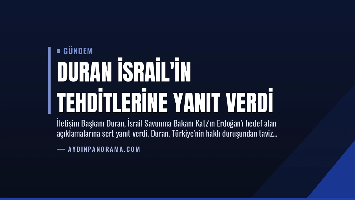 Duran İsrail’in Tehditlerine Yanıt Verdi