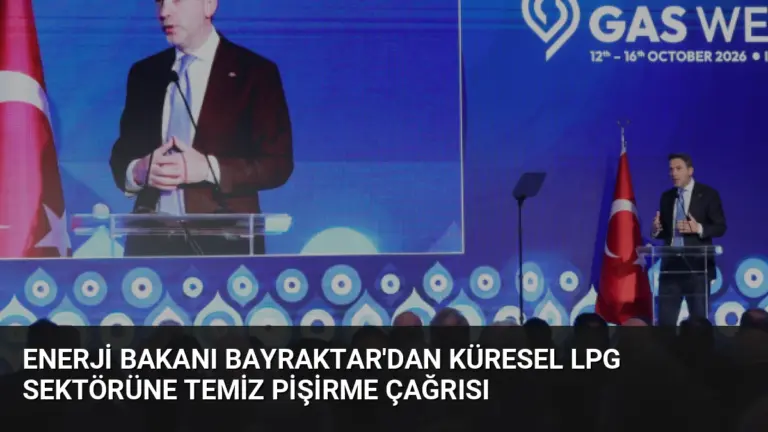Enerji Bakanı Bayraktar’dan Küresel LPG Sektörüne Temiz Pişirme Çağrısı