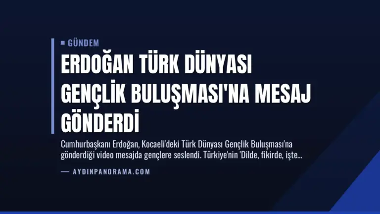Erdoğan Türk Dünyası Gençlik Buluşması’na Mesaj Gönderdi