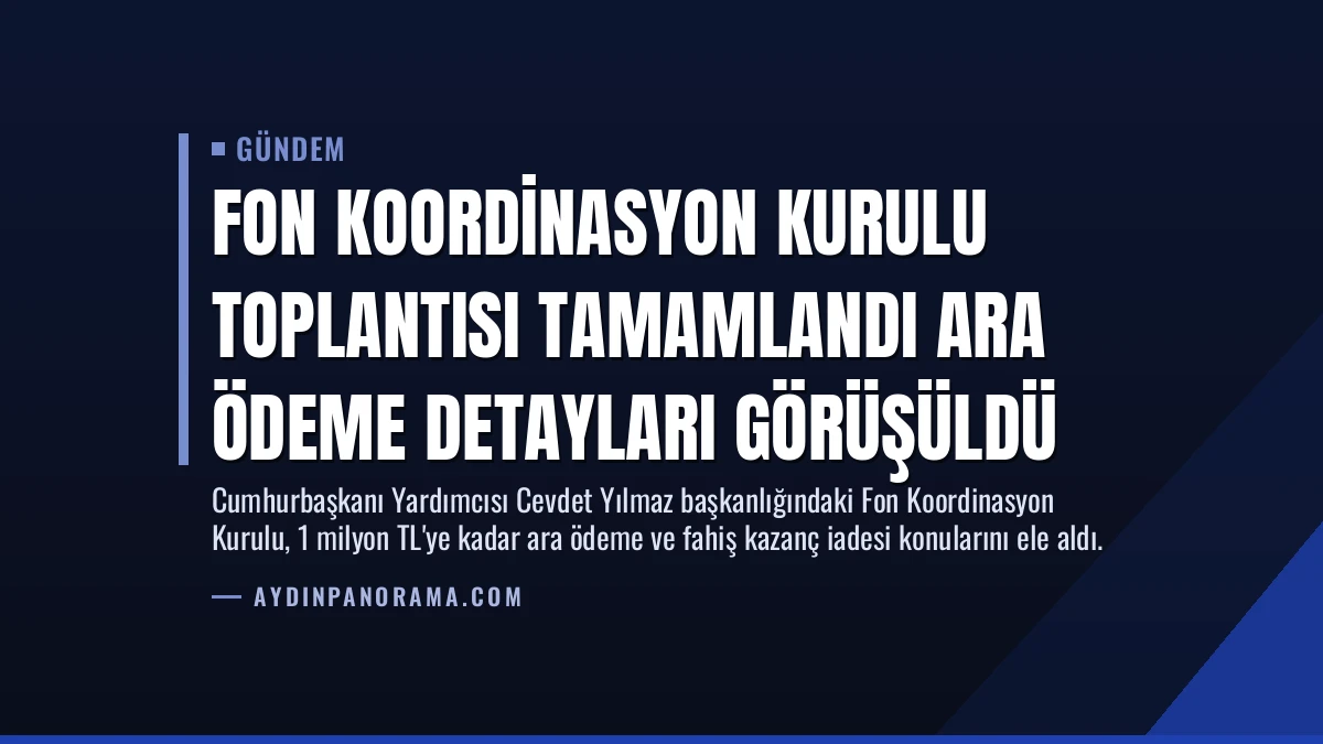 Fon Koordinasyon Kurulu Toplantısı Tamamlandı Ara Ödeme Detayları Görüşüldü