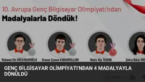 Genç Bilgisayar Olimpiyatı’ndan 4 Madalyayla Dönüldü