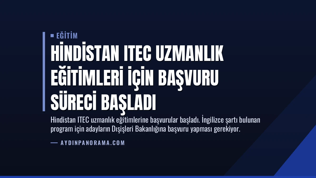 Hindistan ITEC Uzmanlık Eğitimleri İçin Başvuru Süreci Başladı