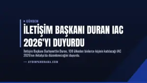 İletişim Başkanı Duran IAC 2026’yı Duyurdu