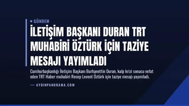 İletişim Başkanı Duran TRT Muhabiri Öztürk İçin Taziye Mesajı Yayımladı