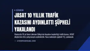 JASAT 10 Yıllık Trafik Kazasını Aydınlattı Şüpheli Yakalandı