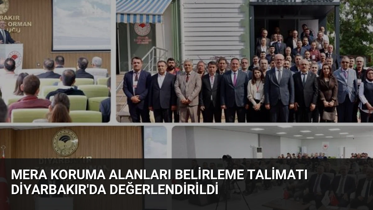 Mera Koruma Alanları Belirleme Talimatı Diyarbakır’da Değerlendirildi