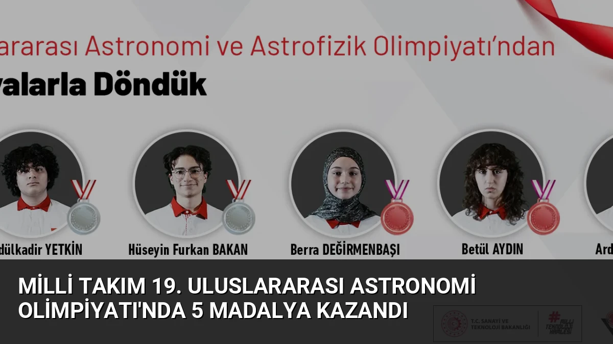 Milli Takım 19. Uluslararası Astronomi Olimpiyatı’nda 5 Madalya Kazandı