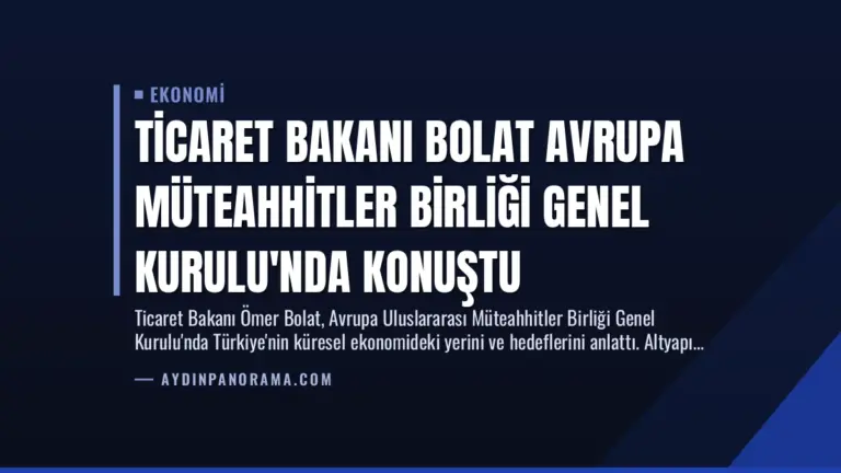 Ticaret Bakanı Bolat Avrupa Müteahhitler Birliği Genel Kurulu’nda Konuştu