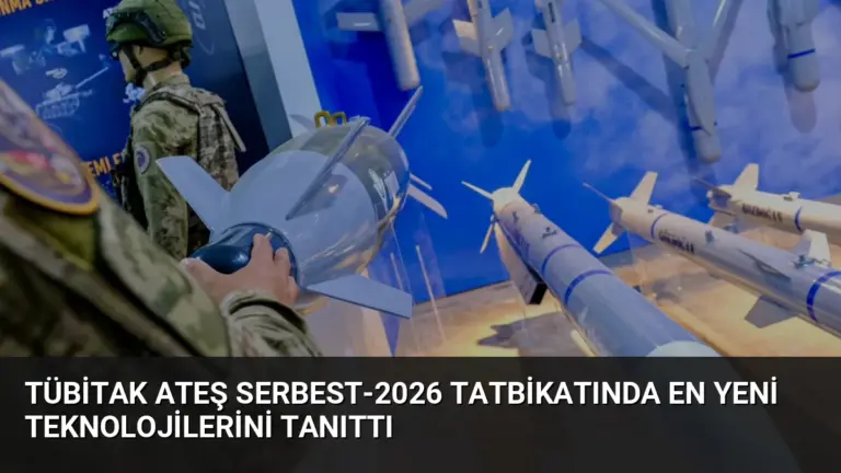 TÜBİTAK Ateş Serbest-2026 Tatbikatında En Yeni Teknolojilerini Tanıttı