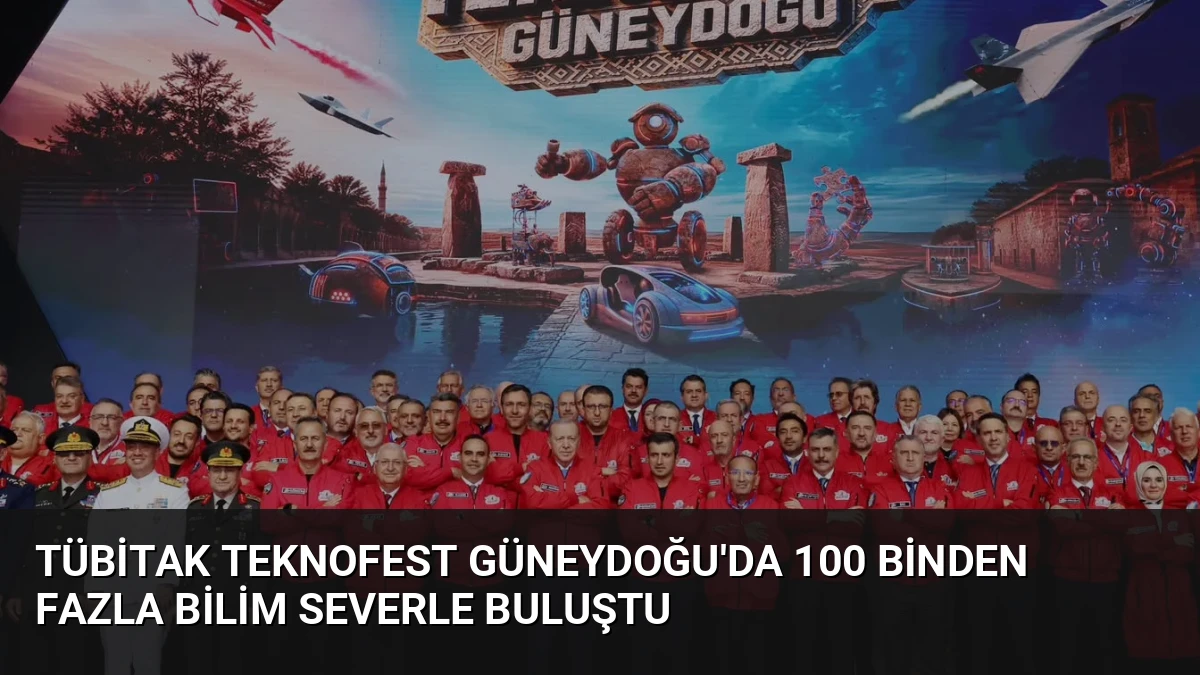 TÜBİTAK TEKNOFEST Güneydoğu’da 100 Binden Fazla Bilim Severle Buluştu