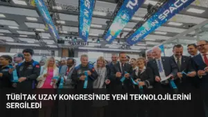 TÜBİTAK Uzay Kongresi’nde Yeni Teknolojilerini Sergiledi