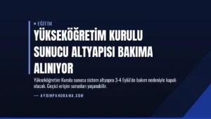 Yükseköğretim Kurulu Sunucu Altyapısı Bakıma Alınıyor
